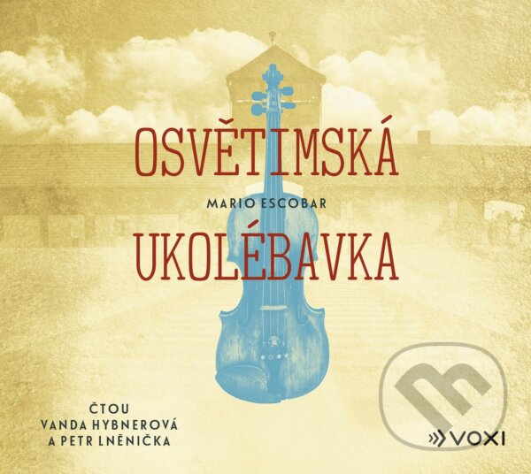 Audiokniha: Osvětimská ukolébavka (Mario Escobar). Voxi, 2020 Audiokniha: Osvětimská ukolébavka (Mario Escobar). Voxi, 2020