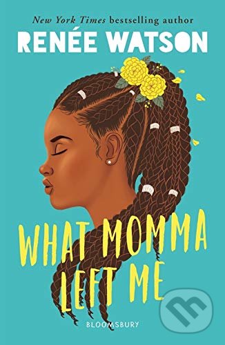 Kniha: What Momma Left Me (Renée Watson). Bloomsbury, 2020 Kniha: What Momma Left Me (Renée Watson). Bloomsbury, 2020
