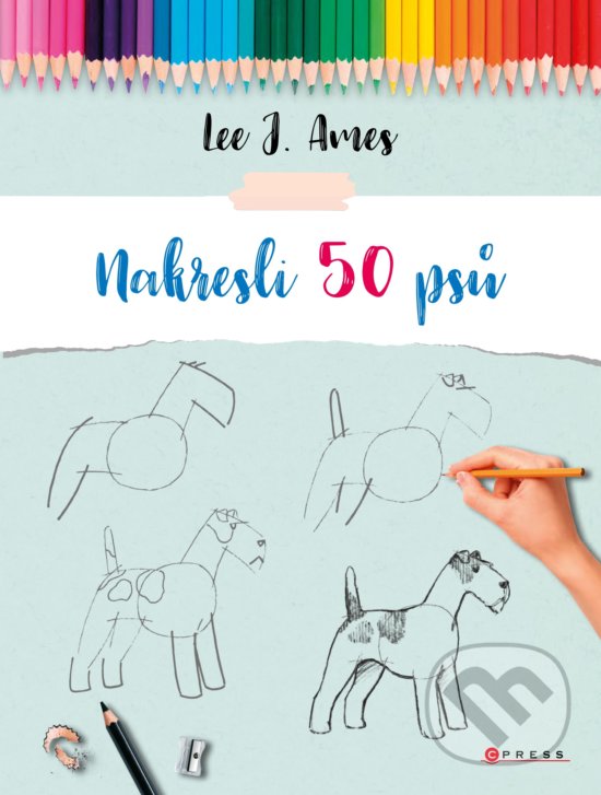 Kniha: Nakresli 50 psů (Lee J. Ames). CPRESS, 2020 Kniha: Nakresli 50 psů (Lee J. Ames). CPRESS, 2020