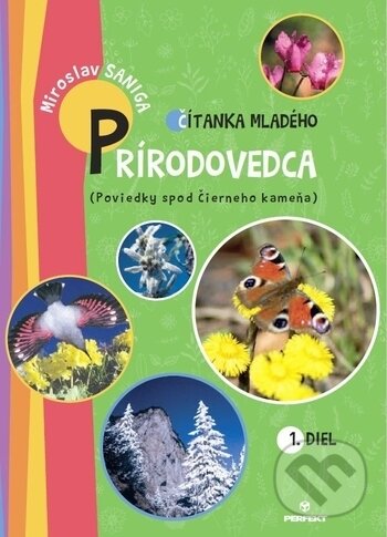Kniha: Čítanka mladého prírodovedca 1. diel (Miroslav Saniga). Perfekt, 2019 Kniha: Čítanka mladého prírodovedca 1. diel (Miroslav Saniga). Perfekt, 2019
