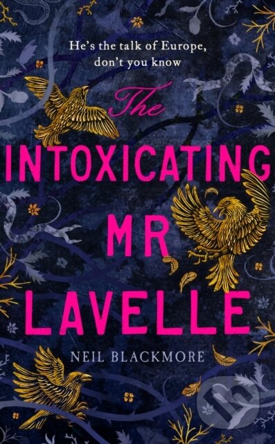 Kniha: The Intoxicating Mr Lavelle (Neil Blackmore). Hutchinson, 2020 Kniha: The Intoxicating Mr Lavelle (Neil Blackmore). Hutchinson, 2020