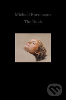 Kniha: Michaël Borremans - The Duck (Petr Nedoma). Galerie Rudolfinum, 2020 Kniha: Michaël Borremans - The Duck (Petr Nedoma). Galerie Rudolfinum, 2020