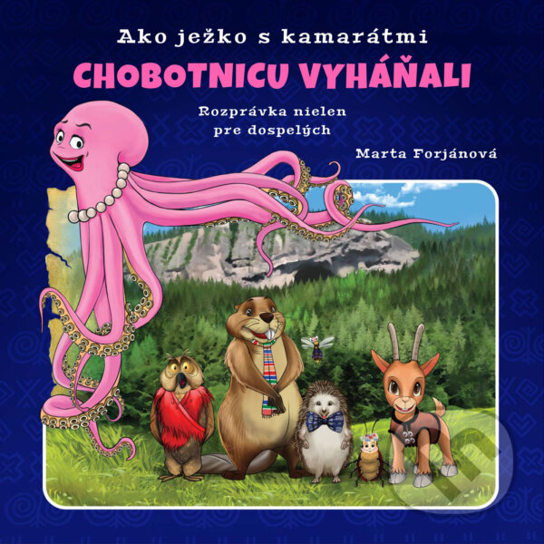 E-kniha: Ako ježko s kamarátmi chobotnicu vyháňali (Marta Forjánová). Forjánovci E-kniha: Ako ježko s kamarátmi chobotnicu vyháňali (Marta Forjánová). Forjánovci