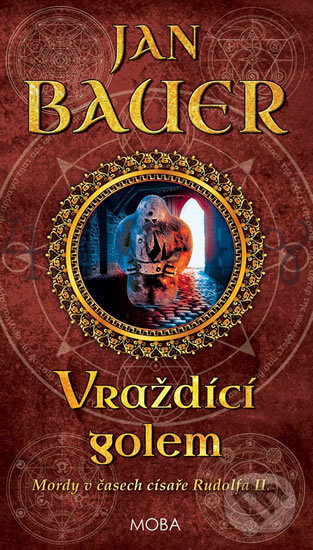 Kniha: Vraždící golem (Jan Bauer). Moba, 2020 Kniha: Vraždící golem (Jan Bauer). Moba, 2020