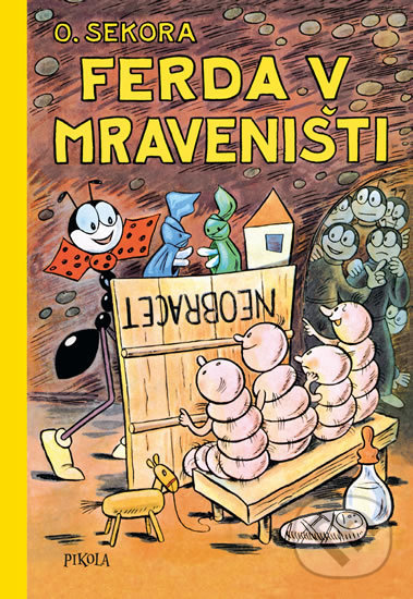 Kniha: Ferda v mraveništi (Ondřej Sekora). Pikola, 2020 Kniha: Ferda v mraveništi (Ondřej Sekora). Pikola, 2020