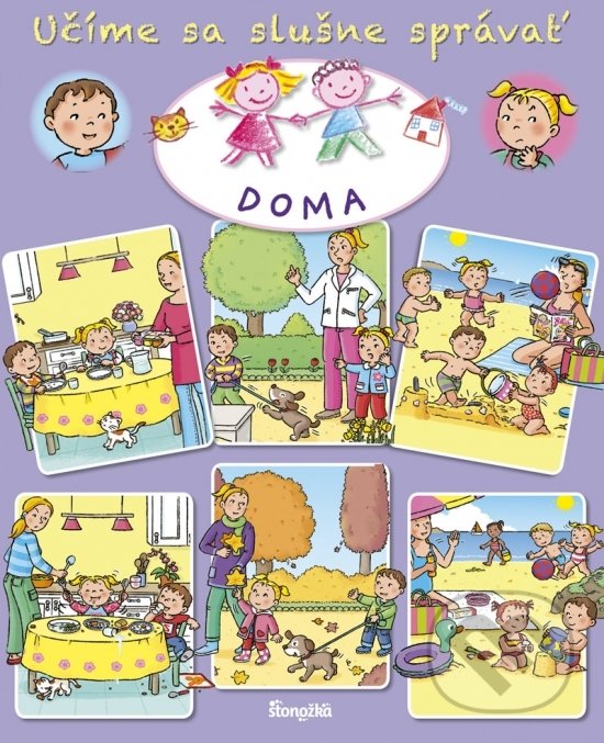 Kniha: Učíme sa slušne správať: Doma (Émile Beaumont, Nathalie Bélineau a Sylvie Michelet). Stonožka, 2020 Kniha: Učíme sa slušne správať: Doma (Émile Beaumont, Nathalie Bélineau a Sylvie Michelet). Stonožka, 2020