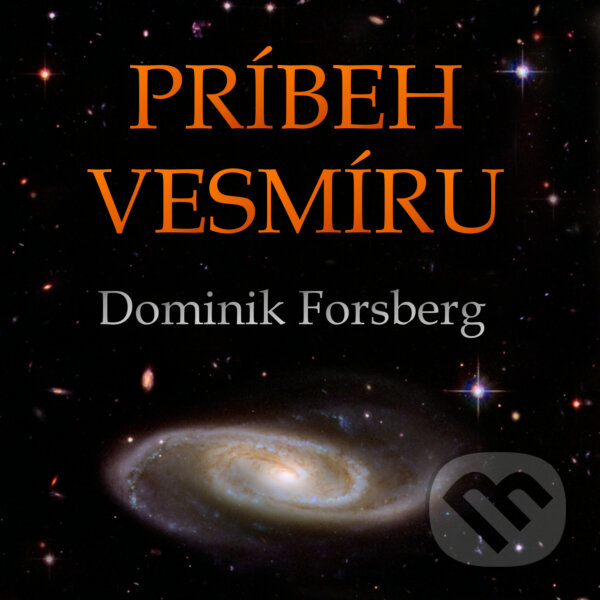 Audiokniha: Príbeh Vesmíru (Dominik Forsberg). Dominik Forsberg, 2020 Audiokniha: Príbeh Vesmíru (Dominik Forsberg). Dominik Forsberg, 2020
