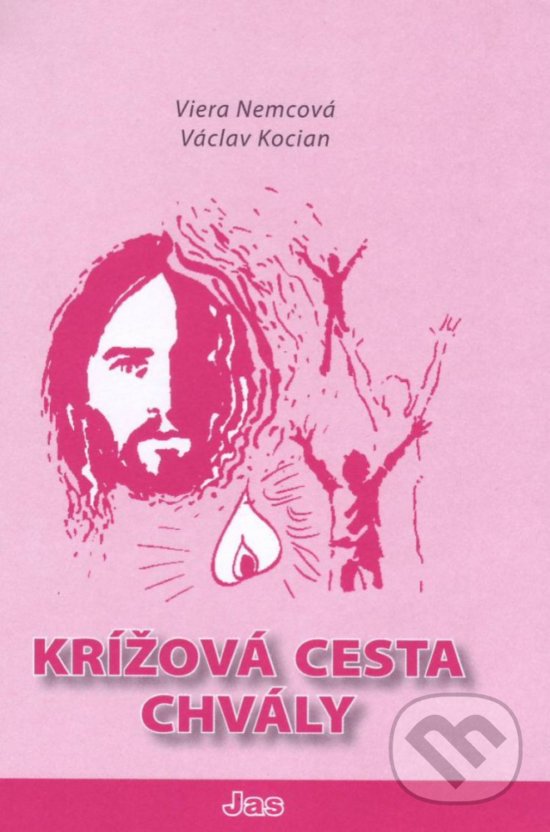 Kniha: Krížová cesta chvály (Viera Nemcová a Václav Kocián). Jas, 2013 Kniha: Krížová cesta chvály (Viera Nemcová a Václav Kocián). Jas, 2013
