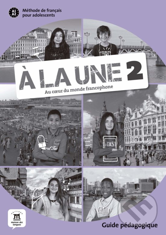 Kniha: Á la une 2: Guide pedagogique (Difusión). Difusión, 2019 Kniha: Á la une 2: Guide pedagogique (Difusión). Difusión, 2019