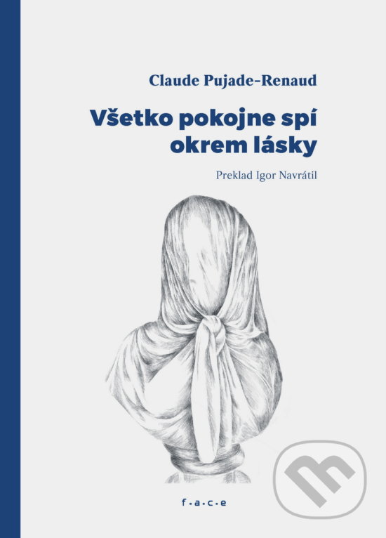 Kniha: Všetko pokojne spí okrem lásky (Claude Pujade-Renaud). OZ FACE, 2020 Kniha: Všetko pokojne spí okrem lásky (Claude Pujade-Renaud). OZ FACE, 2020
