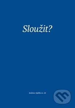 Kniha: Sloužit? (Martina Kadlecová). Eman, 2020 Kniha: Sloužit? (Martina Kadlecová). Eman, 2020