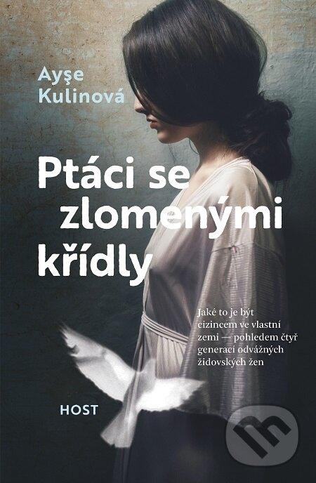 E-kniha: Ptáci se zlomenými křídly (Ayşe Kulin). Host, 2020 E-kniha: Ptáci se zlomenými křídly (Ayşe Kulin). Host, 2020
