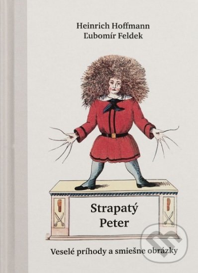 Kniha: Strapatý Peter (Heinrich Hoffmann). Nonsens, 2019 Kniha: Strapatý Peter (Heinrich Hoffmann). Nonsens, 2019