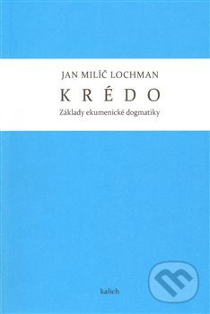 Kniha: Krédo (Jan Milíč Lochman). Kalich, 2013 Kniha: Krédo (Jan Milíč Lochman). Kalich, 2013