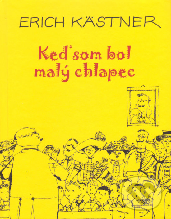 Kniha: Keď som bol malý chlapec (Erich Kästner). Vydavateľstvo Spolku slovenských spisovateľov, 2020 Kniha: Keď som bol malý chlapec (Erich Kästner). Vydavateľstvo Spolku slovenských spisovateľov, 2020