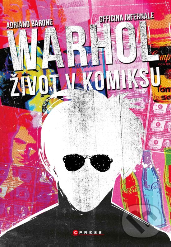 Kniha: Andy Warhol: Život v komiksu (Adriano Barone). CPRESS, 2020 Kniha: Andy Warhol: Život v komiksu (Adriano Barone). CPRESS, 2020