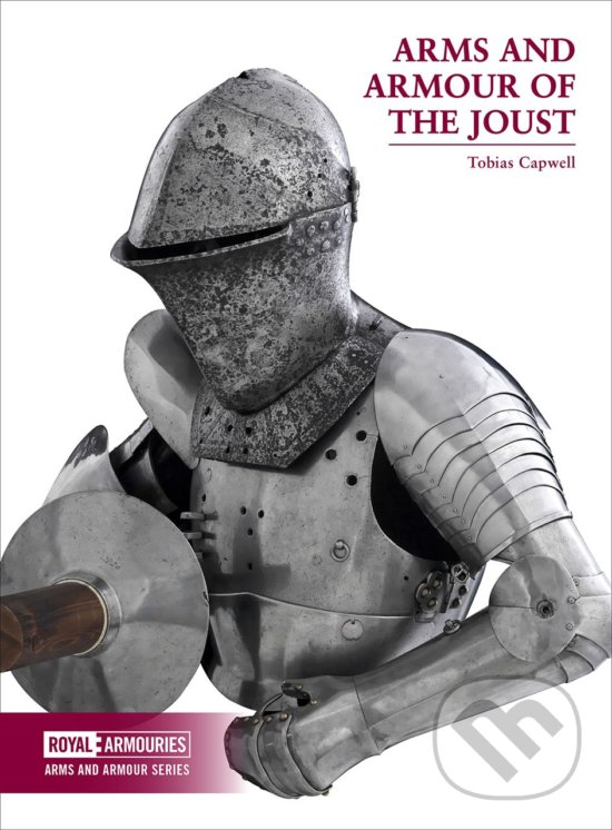 Kniha: Arms and Armour of the Medieval Joust (Tobias Capwell). Trustees of the Royal Armouries, 2018 Kniha: Arms and Armour of the Medieval Joust (Tobias Capwell). Trustees of the Royal Armouries, 2018