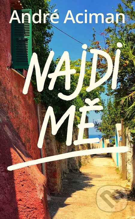 E-kniha: Najdi mě (André Aciman). Slovart CZ, 2020 E-kniha: Najdi mě (André Aciman). Slovart CZ, 2020