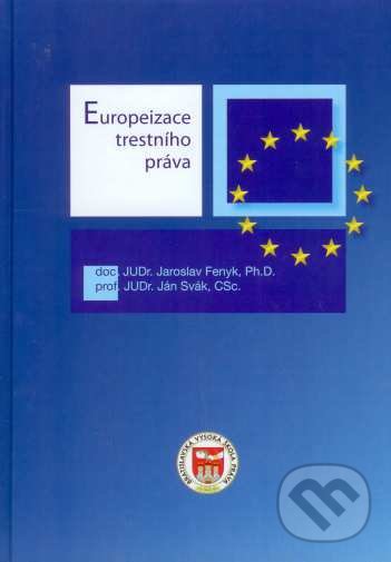 Kniha: Europeizace trestního práva (Ján Svák a Jaroslav Fenyk). Eurokódex, 2008 Kniha: Europeizace trestního práva (Ján Svák a Jaroslav Fenyk). Eurokódex, 2008