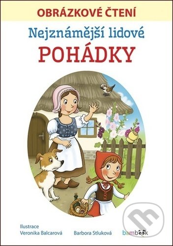 Kniha: Nejznámější lidové pohádky (Bára Stluková a Veronika Balcarová). Bambook, 2020 Kniha: Nejznámější lidové pohádky (Bára Stluková a Veronika Balcarová). Bambook, 2020