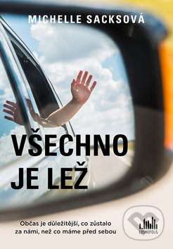 Kniha: Všechno je lež (Michelle Sacks). Cosmopolis, 2020 Kniha: Všechno je lež (Michelle Sacks). Cosmopolis, 2020
