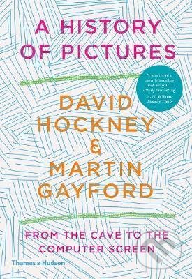Kniha: A History of Pictures (David Hockney a Martin Gayford). Thames & Hudson, 2020 Kniha: A History of Pictures (David Hockney a Martin Gayford). Thames & Hudson, 2020