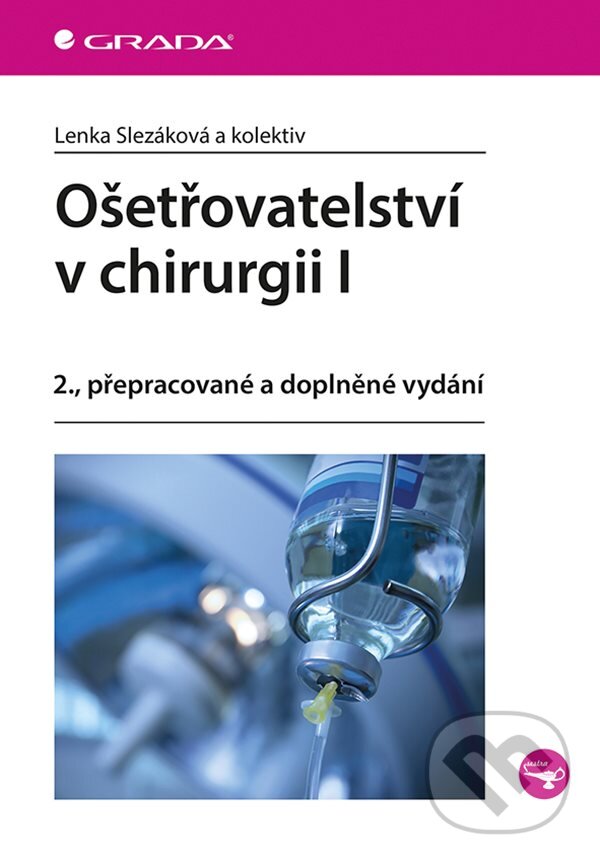 E-kniha: Ošetřovatelství v chirurgii I (Lenka Slezáková). Grada, 2019 E-kniha: Ošetřovatelství v chirurgii I (Lenka Slezáková). Grada, 2019