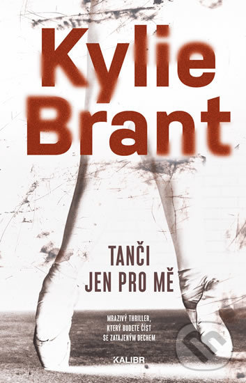 Kniha: Tanči jen pro mě (Kylie Brant). Kalibr, 2020 Kniha: Tanči jen pro mě (Kylie Brant). Kalibr, 2020