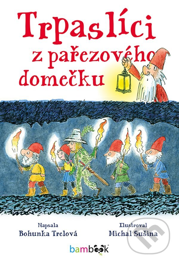 E-kniha: Trpaslíci z pařezového domečku (Bohunka Trelová a Michal Sušina). Grada, 2019 E-kniha: Trpaslíci z pařezového domečku (Bohunka Trelová a Michal Sušina). Grada, 2019