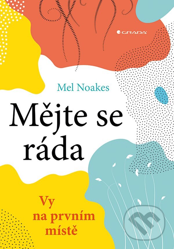 E-kniha: Mějte se ráda (Mel Noakes). Grada, 2019 E-kniha: Mějte se ráda (Mel Noakes). Grada, 2019