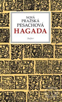 Kniha: Nová pražská pesachová Hagada (Sefer). Sefer, 2020 Kniha: Nová pražská pesachová Hagada (Sefer). Sefer, 2020