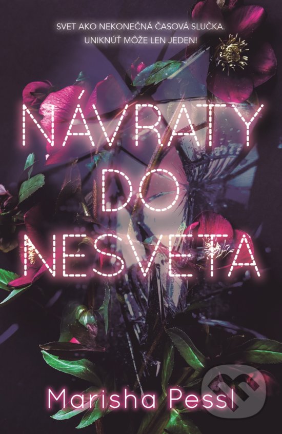 Kniha: Návraty do Nesveta (Marisha Pessl). Slovart, 2020 Kniha: Návraty do Nesveta (Marisha Pessl). Slovart, 2020