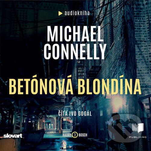 Audiokniha: Betónová blondína (Michael Connelly). Publixing, Slovart, 2020 Audiokniha: Betónová blondína (Michael Connelly). Publixing, Slovart, 2020