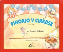 Kniha: Pinokio v cirkuse (Jan Jirásek a Jiří Žáček). Bon Art Production, 2011 Kniha: Pinokio v cirkuse (Jan Jirásek a Jiří Žáček). Bon Art Production, 2011