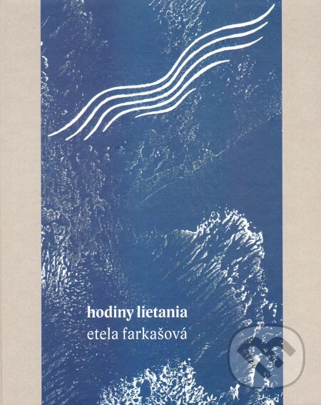 E-kniha: Hodiny lietania (Etela Farkašová). Vydavateľstvo Spolku slovenských spisovateľov, 2019 E-kniha: Hodiny lietania (Etela Farkašová). Vydavateľstvo Spolku slovenských spisovateľov, 2019