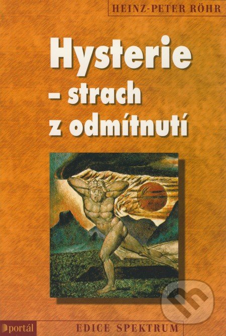 Hysterie – strach z odmítnutí - Heinz-Peter Röhr, Portál, 2009