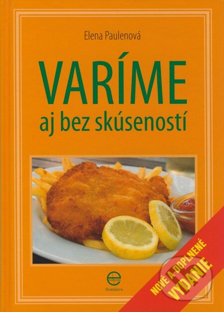 Kniha: Varíme aj bez skúseností (Elena Paulenová). Ediposs, 2009 Kniha: Varíme aj bez skúseností (Elena Paulenová). Ediposs, 2009