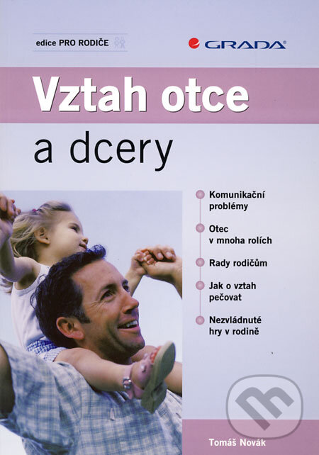 Kniha: Vztah otce a dcery (Tomáš Novák). Grada, 2009 Kniha: Vztah otce a dcery (Tomáš Novák). Grada, 2009