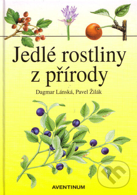 Kniha: Jedlé rostliny z přírody (Dagmar Lánská a Pavel Žilák). Aventinum, 2006 Kniha: Jedlé rostliny z přírody (Dagmar Lánská a Pavel Žilák). Aventinum, 2006