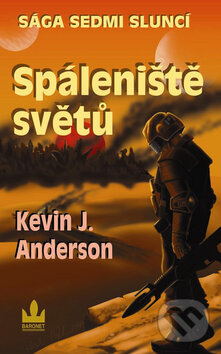 Kniha: Spáleniště světů (Kevin J. Anderson). Baronet, 2009 Kniha: Spáleniště světů (Kevin J. Anderson). Baronet, 2009