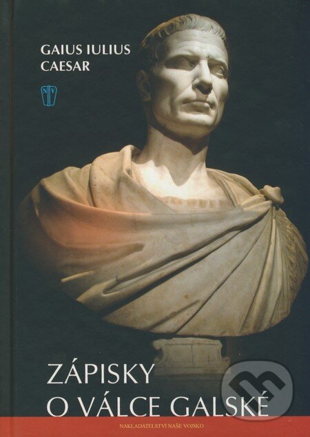 Kniha: Zápisky o válce galské (Gaius Iulius Caesar). Naše vojsko CZ, 2009 Kniha: Zápisky o válce galské (Gaius Iulius Caesar). Naše vojsko CZ, 2009