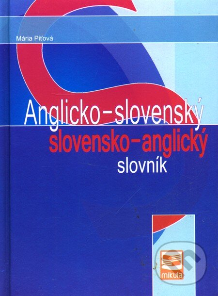 Kniha: Anglicko-slovenský a slovensko-anglický slovník (Mária Piťová). Mikula, 2009 Kniha: Anglicko-slovenský a slovensko-anglický slovník (Mária Piťová). Mikula, 2009