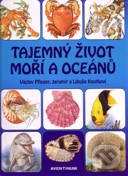 Kniha: Tajemný život moří a oceánů (Jaromír Knotek, Libuše Knotková a Václav Pfleger). Aventinum, 1996 Kniha: Tajemný život moří a oceánů (Jaromír Knotek, Libuše Knotková a Václav Pfleger). Aventinum, 1996