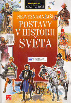 Kniha: Nejvýznamnější postavy v historii světa (Svojtka&Co.). Svojtka&Co. Kniha: Nejvýznamnější postavy v historii světa (Svojtka&Co.). Svojtka&Co.
