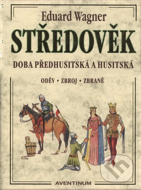 Kniha: Středověk (Eduard Wagner). Aventinum, 2006 Kniha: Středověk (Eduard Wagner). Aventinum, 2006