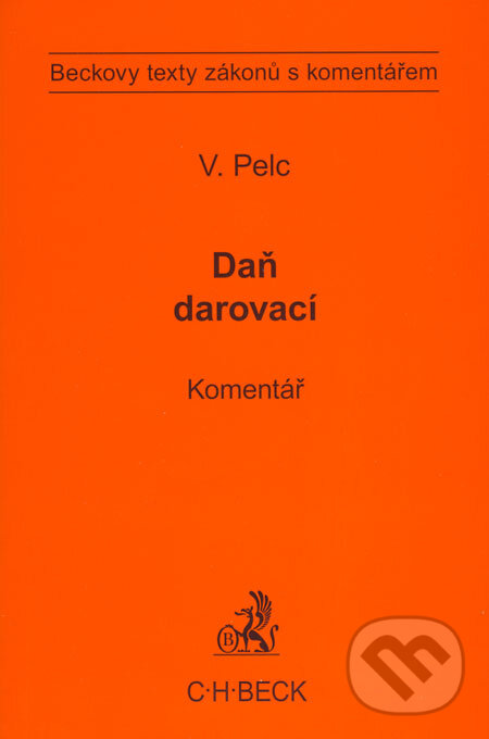 Kniha: Daň darovací - Komentář (Vladimír Pelc). C. H. Beck, 2009 Kniha: Daň darovací - Komentář (Vladimír Pelc). C. H. Beck, 2009