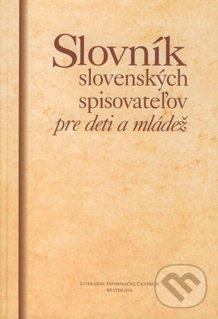 Kniha: Slovník slovenských spisovateľov pre deti a mládež (Ondrej Sliacky a kolektiv). Slovenské literárne centrum, 2009 Kniha: Slovník slovenských spisovateľov pre deti a mládež (Ondrej Sliacky a kolektiv). Slovenské literárne centrum, 2009