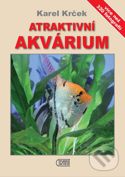 Kniha: Atraktivní akvárium (Karel Krček). Granit, 2009 Kniha: Atraktivní akvárium (Karel Krček). Granit, 2009