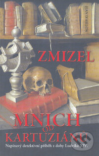 Kniha: Zmizel mnich od Kartuziánů (Jean D´Aillon). Pierot, 2009 Kniha: Zmizel mnich od Kartuziánů (Jean D´Aillon). Pierot, 2009