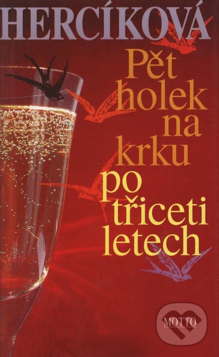 Kniha: Pět holek na krku po třiceti letech (Iva Hercíková). Motto, 2003 Kniha: Pět holek na krku po třiceti letech (Iva Hercíková). Motto, 2003